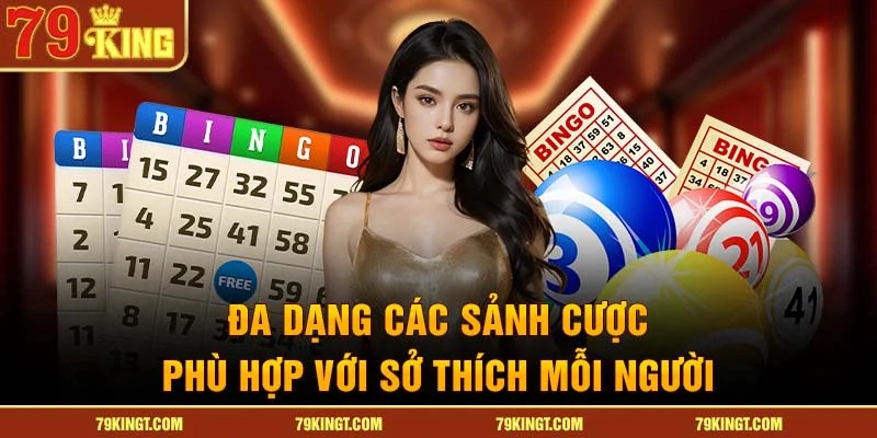 Đa dạng các sảnh cược phù hợp với sở thích mỗi người