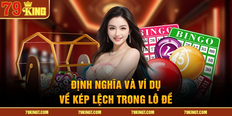 Định nghĩa và ví dụ về kép lệch trong lô đề