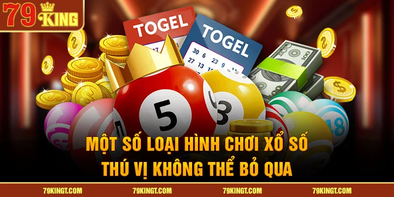 Một số loại hình chơi xổ số thú vị không thể bỏ qua